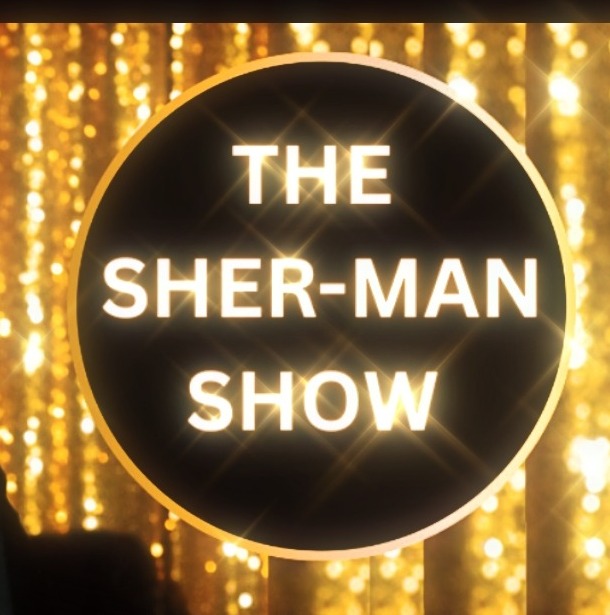 The Sher-Man Show